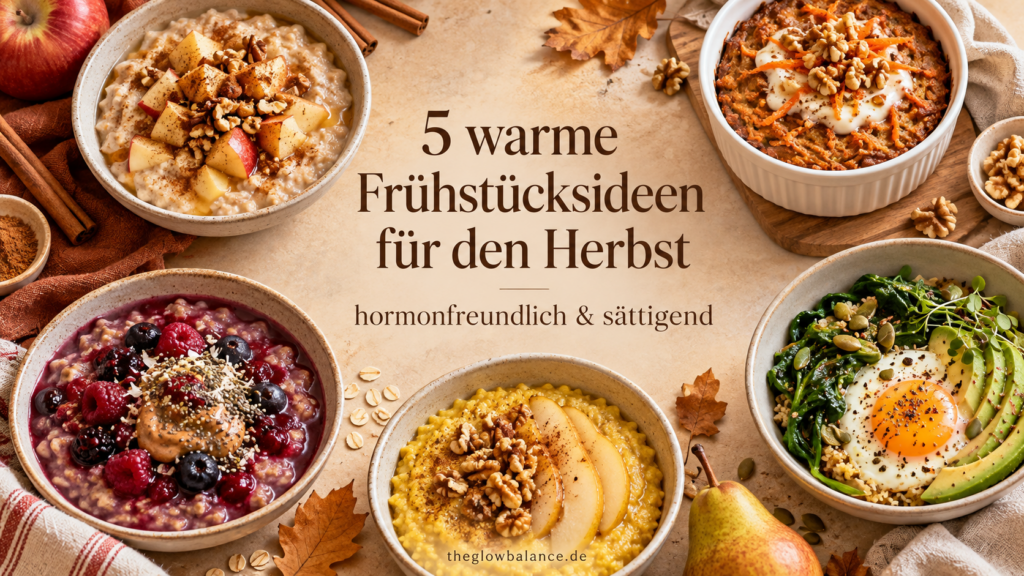 5 warme Frühstücksideen für den Herbst – hormonfreundlich & sättigend 🍂 e3591190 305b 4f01 808a 96b9f471cd48